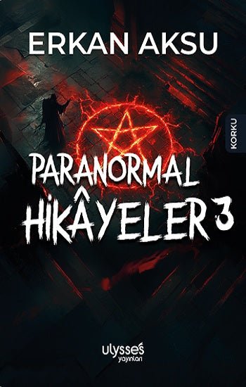 Paranormal Hikayeler 3 – Erkan Aksu – Ulysses Yayınları – kitap kapağı