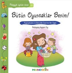 Pedagojik Öyküler: 18 - Bütün Oyuncaklar Benim - mezetto