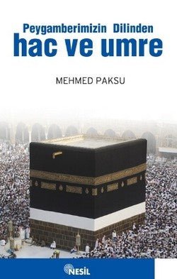 Peygamberimizin Dilinden Hac ve Umre - mezetto