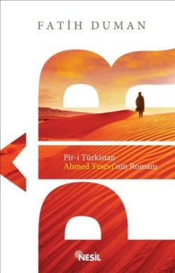 Pir - i Türkistan Ahmet Yesevi’nin Romanı - mezetto