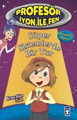 Profesör İyon İle Fen : Süper Sistemlerde Bir Tur - mezetto