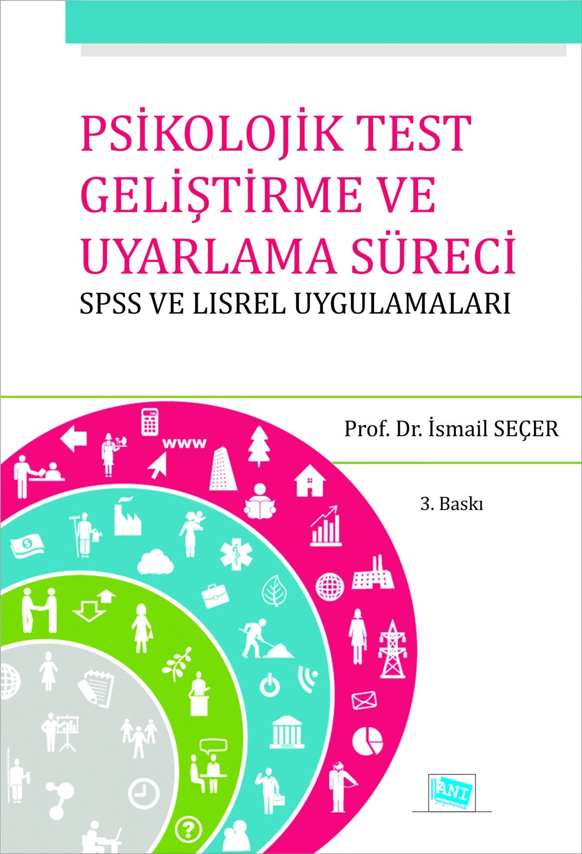 Psikolojik Test Geliştirme ve Uyarlama Süreci : SPSS ve LISREL Uygulamaları