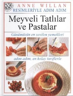 Resimleriyle Adım Adım Meyveli Tatlılar ve Pastalar - mezetto