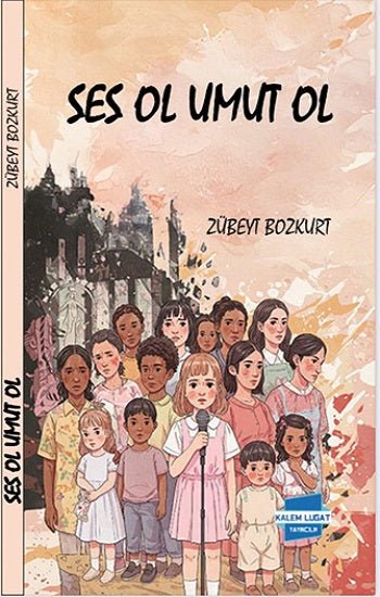 Ses Ol Umut Ol – Zübeyt Bozkurt – Kalem Lügat Yayıncılık – kitap kapağı