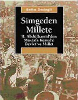 Simgeden Millete: II. Abdülhamid'den Mustafa Kemal'e Devlet ve Millet - mezetto