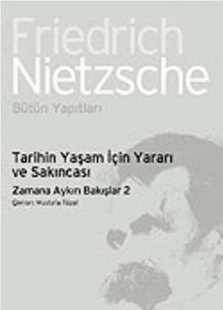 Tarihin Yaşam İçin Yararı ve Sakıncası: Zamana Aykırı Bakışlar 2