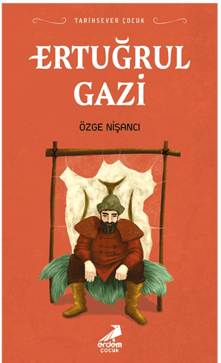 Tarihsever Çocuk - Ertuğrul Gazi - Erdem Çocuk Kitap