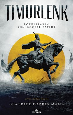 Timurlenk - Bozkırların Oğlu Göçebe Fatihi (Timurlenk'in Yükselişi ve Hükümdarlığı)