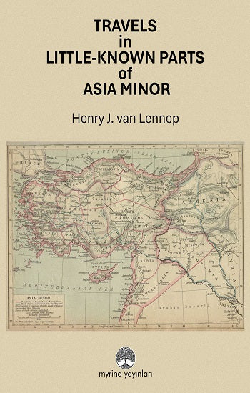 Travels in Little-Known Parts Of Asia Minor