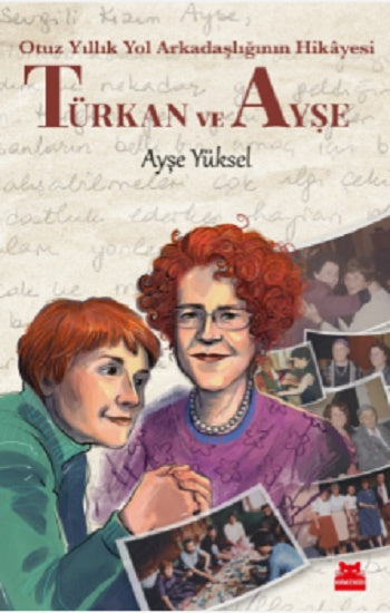 Türkan ve Ayşe - Otuz Yıllık Yol Arkadaşlığının Hikayesi - Ayşe Yüksel