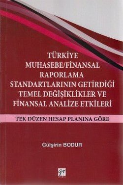 Türkiye Muhasebe / Finansal Raporlama Standartlarının Getirdiği Temel Değişiklikler ve Finansal Analize Etkileri - mezetto