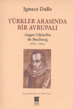 Türkler Arasında Bir Avrupalı - Auger Ghiselin de Busbecq (1521 - 1591) - mezetto