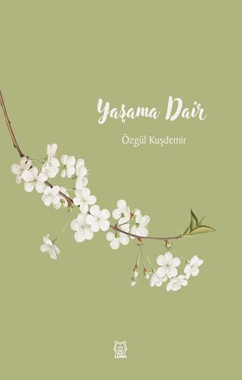 Yaşama Dair – Özgül Kuşdemir – Luna Yayınları – kitap kapağı