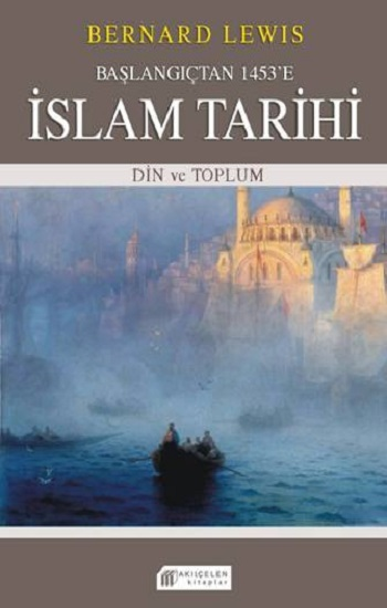 Başlangıçtan 1453’e İslam Tarihi – Din ve Toplum - Akıl Çelen Kitaplar Kitap