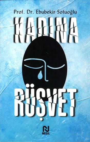 Kadına Rüşvet – Ebubekir Sofuoğlu – Nesil Yayınları – kitap kapağı