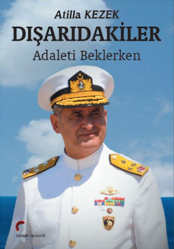 Dışarıdakiler, Adaleti Beklerken – Atilla Kezek – Galeati Yayıncılık – kitap kapağı