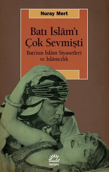 Batı İslâm'ı Çok Sevmişti – Nuray Mert – İletişim Yayınları – kitap kapağı