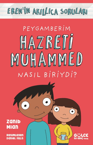 Peygamberim Hazreti Muhammed Nasıl Biriydi?;Eren'in Akıllıca Soruları - Gülce Kitap Kitap