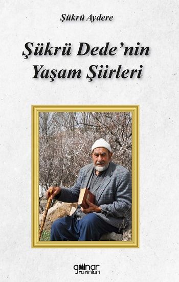 Şükrü Dede’nin Yaşam Şiirleri – Şükrü Aydere – Gülnar Yayınları – kitap kapağı