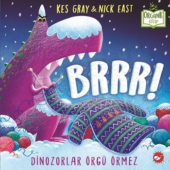Brrr! Dinozorlar Örgü Örmez (Ciltli) – Kes Gray – Beyaz Balina Yayınları – kitap kapağı