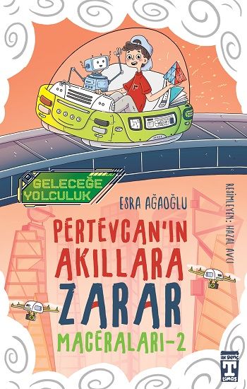 Geleceğe Yolculuk - Pertevcan'ın Akıllara Zarar Maceraları 2 - Genç Timaş Kitap