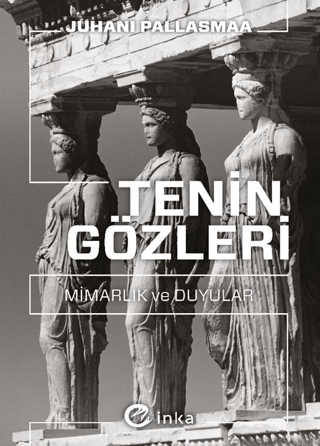 Tenin Gözleri: Mimarlık ve Duyular - İnka Yayınları Kitap