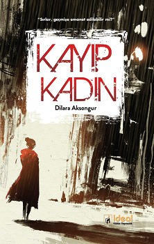 Kayıp Kadın – Dilara Aksongur – İdeal Kültür Yayıncılık – kitap kapağı