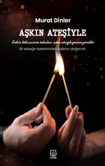 Aşkın Ateşiyle – Murat Dinler – Luna Yayınları – kitap kapağı
