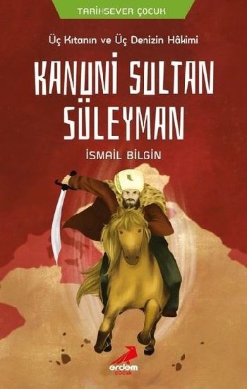 Üç Kıtanın ve Üç Denizin Hakimi Kanuni Sultan Süleyman - Erdem Çocuk Kitap
