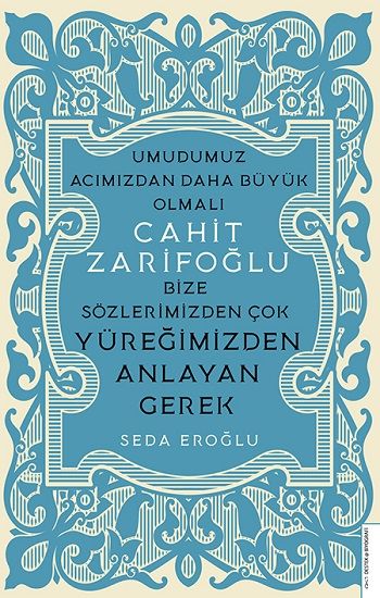 Cahit Zarifoğlu-Bize Sözlerimizden Çok Yüreğimizden Anlayan Gerek – Seda Eroğlu – Destek Yayınları – kitap kapağı