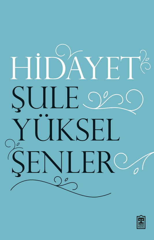 Hidayet – Şule Yüksel Şenler – Timaş Yayınları – kitap kapağı