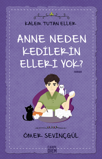 Kalem Tutan Eller - Anne Neden Kedilerin Elleri Yok? - Carpe Diem Kitapları Kitap