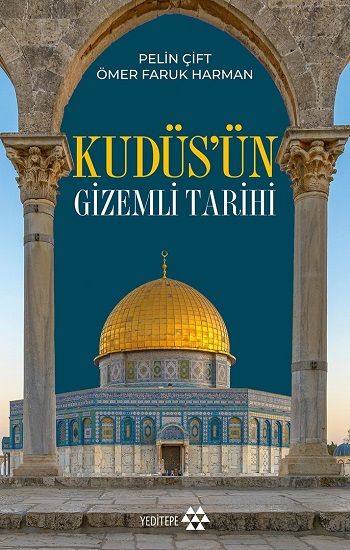 Kudüs'ün Gizemli Tarihi – Pelin Çift & Ömer Faruk Harman – Yeditepe Yayınevi – kitap kapağı