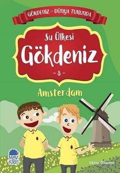 Su Ülkesi Gökdeniz Amsterdam - Gökdeniz Dünya Turunda 8 – Vildan Özdemir – Mavi Kirpi Yayınları – kitap kapağı