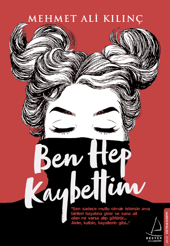 Ben Hep Kaybettim - Destek Yayınları Kitap