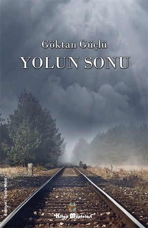 Yolun Sonu – Göktan Güçlü – Kitap Müptelası Yayınları – kitap kapağı