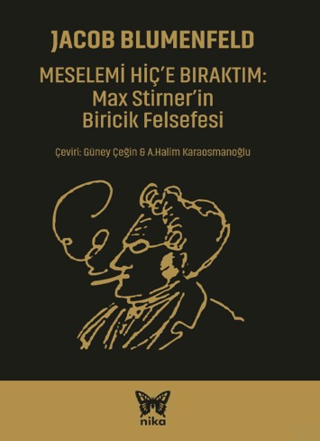 Meselemi Hiç’e Bıraktım: Max Stirner’in Biricik Felsefesi - Nika Yayınevi Kitap