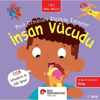 İnsan Vücudu - Minik Uzmanlara Kocaman Kelimeler - Koç Üniversitesi Yayınları Kitap