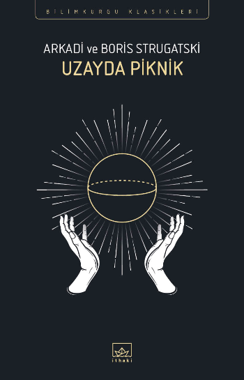 Uzayda Piknik – Arkadi Strugatski & Boris Strugatski – İthaki Yayınları – kitap kapağı