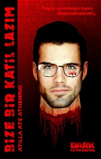 Bize Bir Katil Lazım – Atilla Ate Athrntio – Dark İstanbul Yayınları – kitap kapağı
