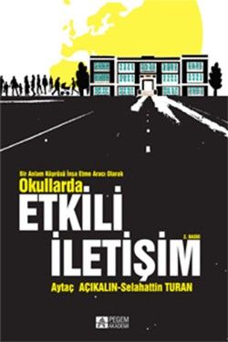 Bir Anlam Köprüsü İnşa Etme Aracı Olarak Okullarda Etkili İletişim - Pegem Akademik Kitaplar Kitap