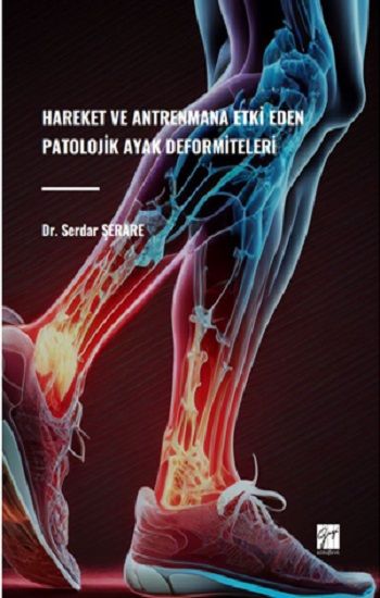 Hareket Ve Antrenmana Etki Eden Patolojik Ayak Deformiteleri – Serdar Şerare – Gazi Kitabevi – kitap kapağı