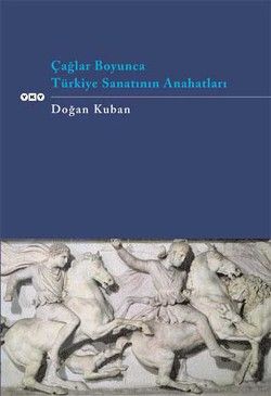 Çağlar Boyunca Türkiye Sanatının Anahatları - Yapı Kredi Yayınları Kitap