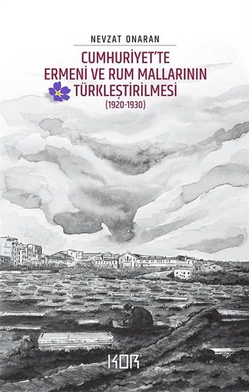 Cumhuriyet’te Ermeni ve Rum Mallarının Türkleştirilmesi (1920-1930) - Kor Kitap Kitap