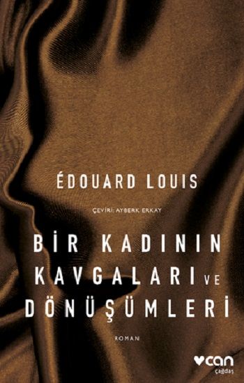 Bir Kadının Kavgaları ve Dönüşümleri – Edouard Louis – Can Yayınları – kitap kapağı