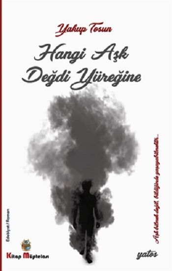Hangi Aşk Değdi Yüreğine – Yakup Tosun – Kitap Müptelası Yayınları – kitap kapağı