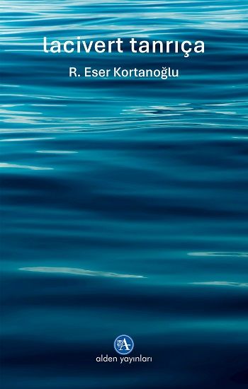 Lacivert Tanrıça – R. Eser Kortanoğlu – Alden Yayınları – kitap kapağı