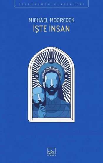 İşte İnsan – Michael Moorcock – İthaki Yayınları – kitap kapağı