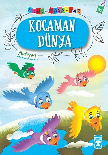 Kocaman Dünya - Mini Masallar 4 – Nalan Aktaş Sönmez – Timaş Çocuk – kitap kapağı