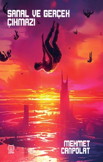 Sanal ve Gerçek Çıkmazı – Mehmet Canpolat – Luna Yayınları – kitap kapağı